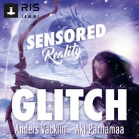 Glitch. Sensored Reality 2 - Anders Vacklin, Aki Parhamaa