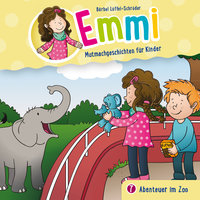 07: Abenteuer im Zoo - Bärbel Löffel-Schröder, Emmi - Mutmachgeschichten für Kinder