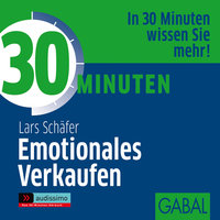 30 Minuten Emotionales Verkaufen - Lars Schäfer