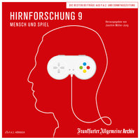 Hirnforschung - Band 9: Mensch und Spiel - Frankfurter Allgemeine Archiv, Joachim Müller-Jung