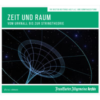 Zeit und Raum: Vom Urknall bis zur Stringtheorie - Frankfurter Allgemeine Archiv