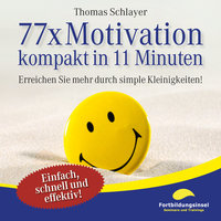 77 x Motivation - kompakt in 11 Minuten - Thomas Schlayer