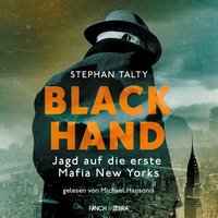 Black Hand: Jagd auf die erste Mafia New Yorks - Stephen Talty