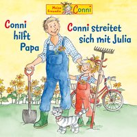 Conni hilft Papa / Conni streitet sich mit Julia - Liane Schneider, Hans-Joachim Herwald, Ludger Billerbeck