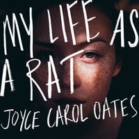 My Life as a Rat - Joyce Carol Oates