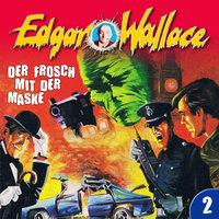 Edgar Wallace - Folge 2: Der Frosch mit der Maske - George Chevalier, Edgar Wallace
