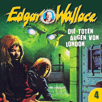 Edgar Wallace - Folge 4: Die toten Augen von London - Edgar Wallace, George Chevalier