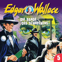 Edgar Wallace - Folge 5: Die Bande des Schreckens - George Chevalier, Edgar Wallace