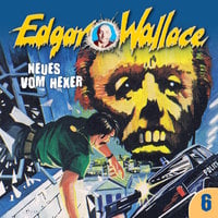 Edgar Wallace - Folge 6: Neues vom Hexer - George Chevalier, Edgar Wallace
