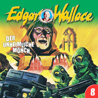 Edgar Wallace - Folge 8: Der unheimliche Mönch - Edgar Wallace, George Chevalier
