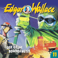 Edgar Wallace - Folge 11: Der grüne Bogenschütze - Ludger Billerbeck, Edgar Wallace