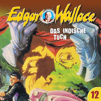 Edgar Wallace - Folge 12: Das indische Tuch - Ludger Billerbeck, Edgar Wallace