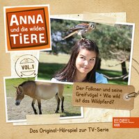 Anna und die wilden Tiere - Folge 1: Der Falkner und seine Greifvögel / Wie wild ist das Wildpferd? - Ben Wolter