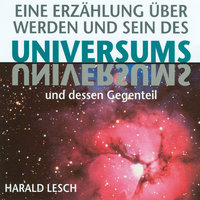 Eine Erzählung über Werden und Sein des Universums - Harald Lesch