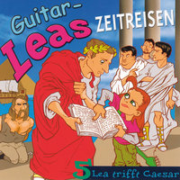 Guitar-Leas Zeitreisen - Teil 5: Lea trifft Caesar - Step Laube