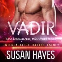 Vadir: Star-Crossed Alien Mail Order Brides (Intergalactic Dating Agency) - Susan Hayes