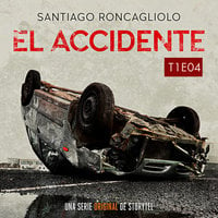 El accidente T01E04 - Santiago Roncagliolo