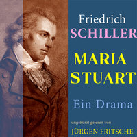 Maria Stuart: Ungekürzte Lesung - Friedrich Schiller