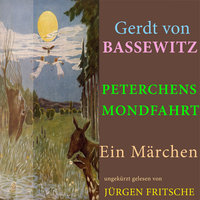 Peterchens Mondfahrt: Ein Märchen – ungekürzt gelesen. - Gerdt von Bassewitz