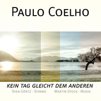 Paulo Coelho: Kein Tag gleicht dem anderen - Paulo Coelho