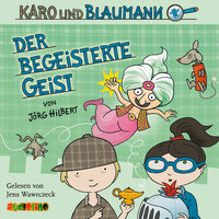 Karo und Blaumann - Folge 3: Der begeisterte Geist - Jörg Hilbert