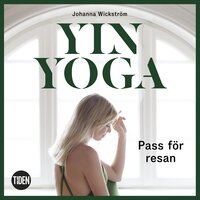 Yinyoga - Pass för resan - Johanna Wickström