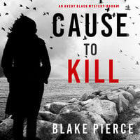 Cause to Kill - Blake Pierce