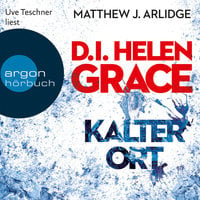 D.I. Helen Grace: Kalter Ort - Matthew J. Arlidge
