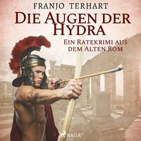 Die Augen der Hydra - Ein Ratekrimi aus dem Alten Rom (Ungekürzt) - Franjo Terhart