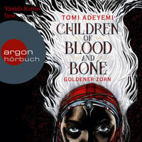 Children of Blood and Bone: Goldener Zorn - Tomi Adeyemi