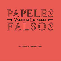 Papeles falsos - Valeria Luiselli