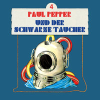 Paul Pepper - Folge 4: Paul Pepper und der schwarze Taucher - Felix Huby