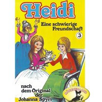 Heidi - Folge 3: Eine schwierige Freundschaft - Johanna Spyri
