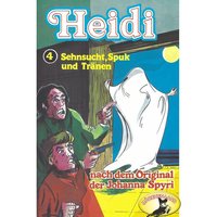Heidi: Folge 4: Sehnsucht, Spuk und Tränen - Johanna Spyri