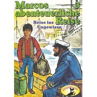Marcos abenteuerliche Reise - Folge 3: Reise ins Ungewisse - Edmondo De Amicis, Rolf Ell