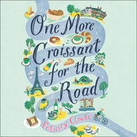 One More Croissant for the Road - Felicity Cloake