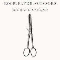 Rock, Paper, Scissors - Richard Osmond