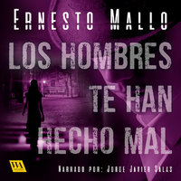 Los hombres te han hecho mal - Ernesto Mallo