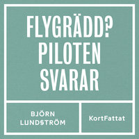 Flygrädd - Piloten svarar - Cecilia Gustafsson, Björn Lundström