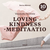 Loving kindness -meditaatio - 10 minuuttia - Sanna Mämmi