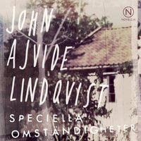 Speciella omständigheter - John Ajvide Lindqvist