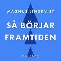 Så börjar framtiden - Magnus Lindkvist