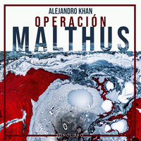 Operación Malthus - dramatizado - Alejandro Khan