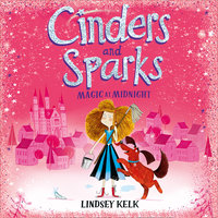 Cinders and Sparks: Magic at Midnight - Lindsey Kelk