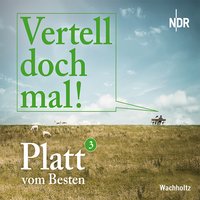 Vertell doch mal! Platt vom Besten - Band 3: Platt vom Besten - Diverse Autoren, Norddeutscher Rundfunk, Radio Bremen