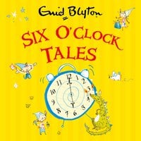 Six O'Clock Tales - Enid Blyton