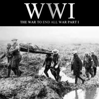 WWI: The War to End all War, Part I - Liam Dale