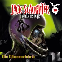 Jack Slaughter, Tochter des Lichts - Band 19: Die Dämonenfabrik - Devon Richter, Nikola Frey