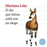 El día que Selma soñó con un okapi - Mariana Leky