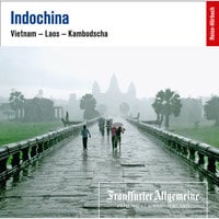 Indochina: Vietnam - Laos - Kambodcha: Vietnam - Laos - Kambodscha - Frankfurter Allgemeine Archiv